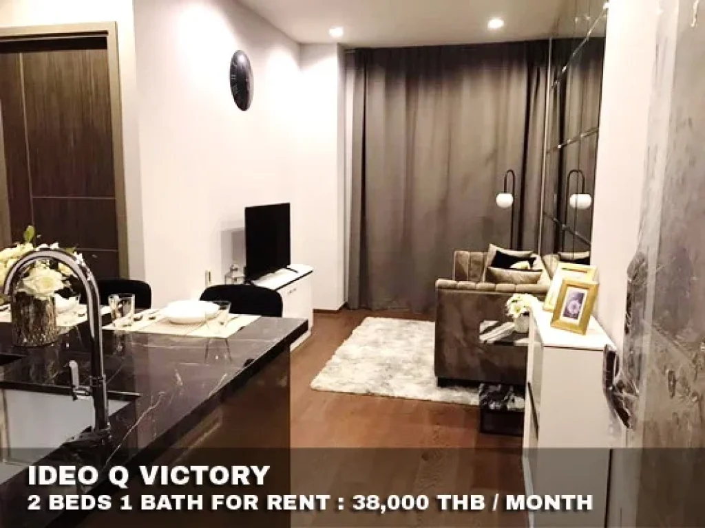 เช่า FOR RENT IDEO Q VICTORY 2 beds 1 bath 45 Sqm38000 CLOSE BTS VICTORY MONUMENT