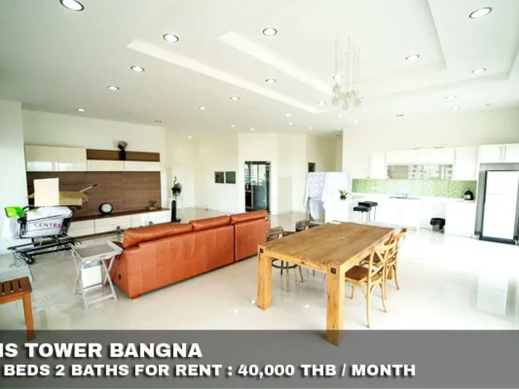 เช่า FOR RENT NS TOWER BANGNA 2 beds 2 baths 300 Sqm With Huge Terrace 40000