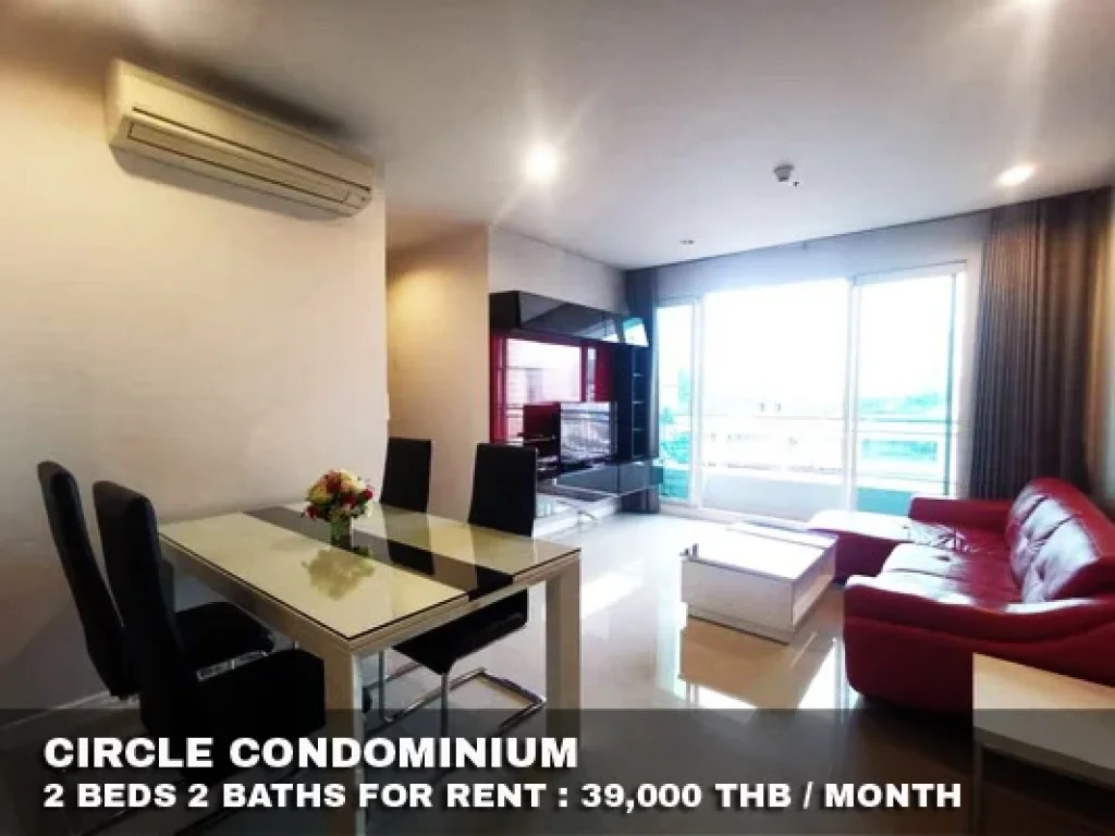 เช่า FOR RENT CIRCLE CONDOMINIUM 2 beds 2 baths 75 Sqm 39000 CLOSE BTS NANA