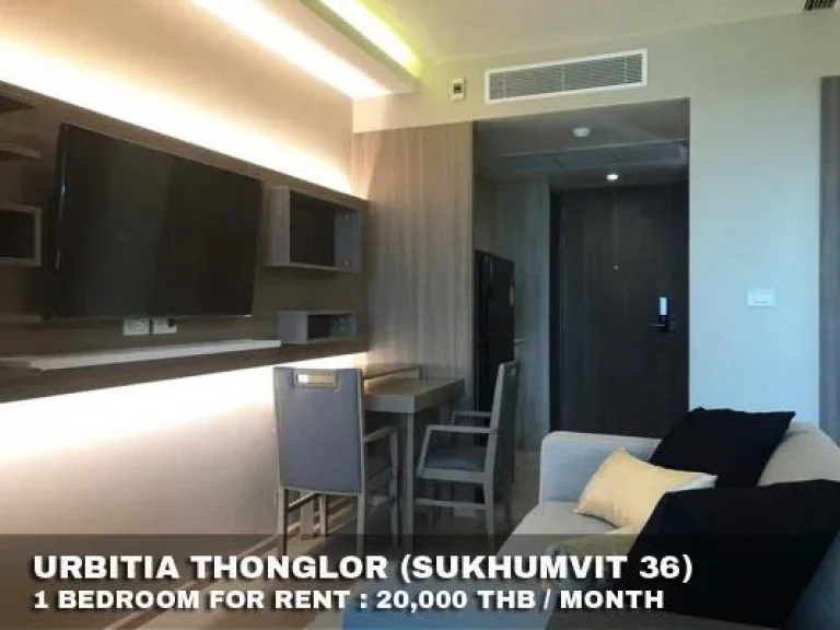 FOR RENT URBITIA THONGLOR 1 BEDROOM 20000 THB