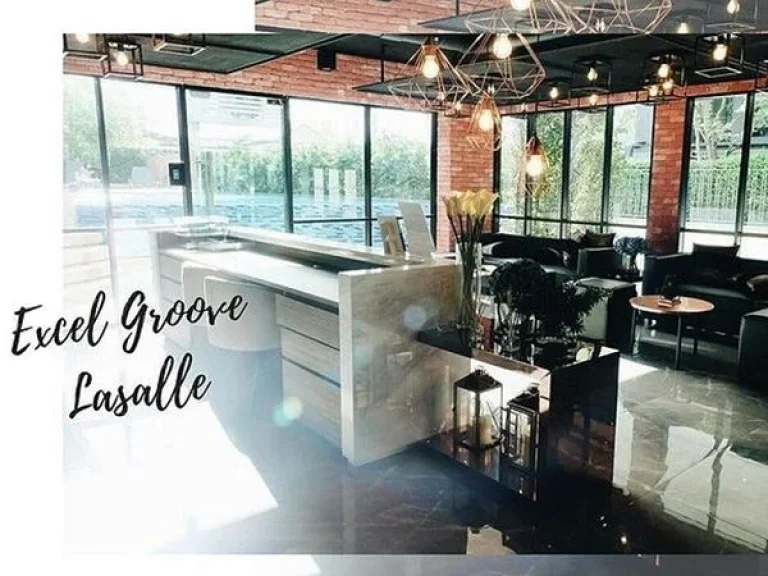 ขายคอนโด The Excel Groove Lasalle 52 เพียง 19 ล้านบาท พร้อมอยู่ 28 ตรม 1 ห้องนอน