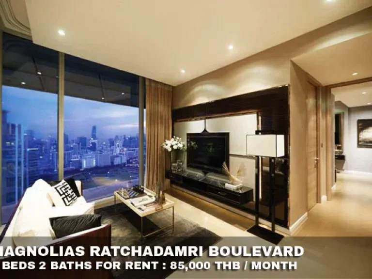 เช่า FOR RENT MAGNOLIAS RATCHADAMRI BOULEVARD 2 beds 2 baths 82 Sqm85000