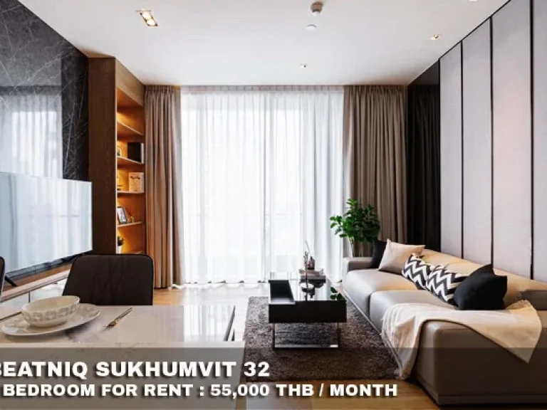 เช่า FOR RENT BEATNIQ SUKHUMVIT 32 1 bedroom 55 Sqm55000 CLOSE BTS THONGLOR